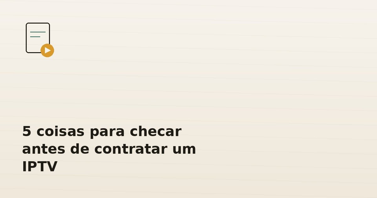 Checklist antes de contratar um IPTV